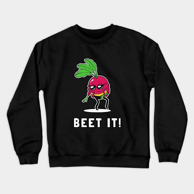 Beet It Crewneck Sweatshirt by dumbshirts